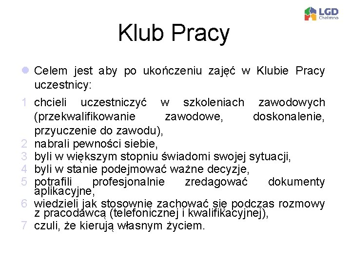 Klub Pracy l Celem jest aby po ukończeniu zajęć w Klubie Pracy uczestnicy: 1