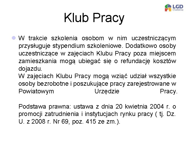 Klub Pracy l W trakcie szkolenia osobom w nim uczestniczącym przysługuje stypendium szkoleniowe. Dodatkowo