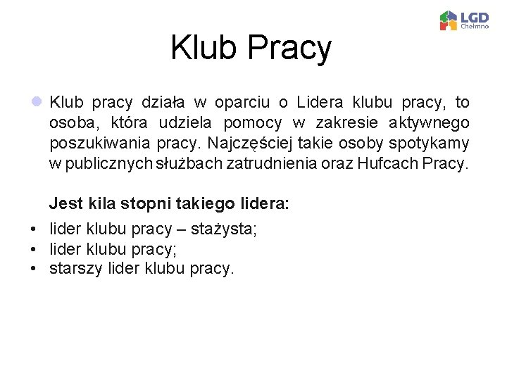 Klub Pracy l Klub pracy działa w oparciu o Lidera klubu pracy, to osoba,