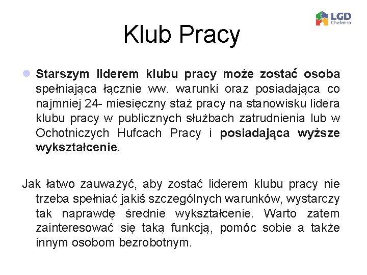 Klub Pracy l Starszym liderem klubu pracy może zostać osoba spełniająca łącznie ww. warunki