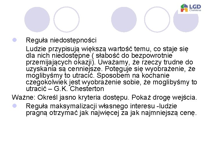 l Reguła niedostępności Ludzie przypisują większą wartość temu, co staje się dla nich niedostępne