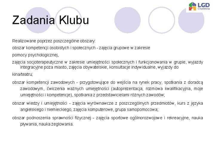 Zadania Klubu Realizowane poprzez poszczególne obszary: obszar kompetencji osobistych i społecznych - zajęcia grupowe