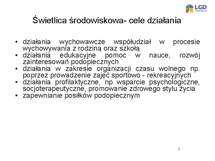 Świetlica środowiskowa- cele działania • działania wychowawcze współudział w procesie wychowywania z rodziną oraz