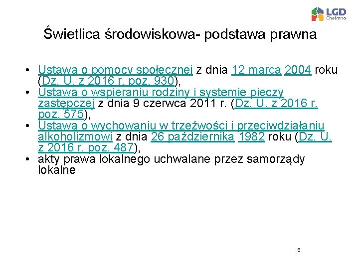 Świetlica środowiskowa- podstawa prawna • Ustawa o pomocy społecznej z dnia 12 marca 2004