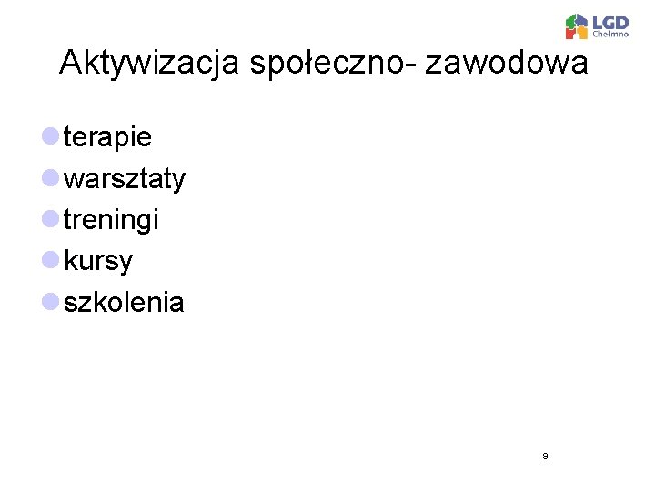 Aktywizacja społeczno- zawodowa l terapie l warsztaty l treningi l kursy l szkolenia 9