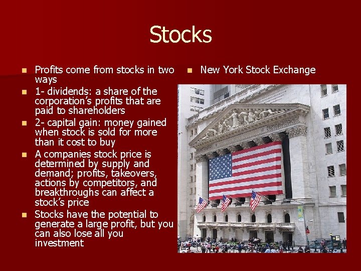 Stocks n n n Profits come from stocks in two ways 1 - dividends: