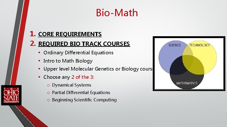 Bio-Math 1. CORE REQUIREMENTS 2. REQUIRED BIO TRACK COURSES • • Ordinary Differential Equations