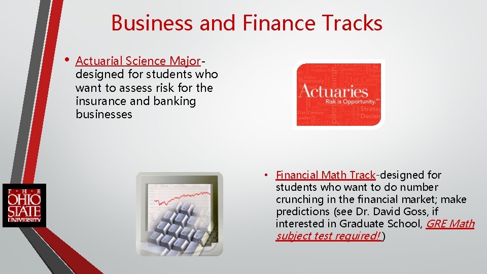 Business and Finance Tracks • Actuarial Science Majordesigned for students who want to assess