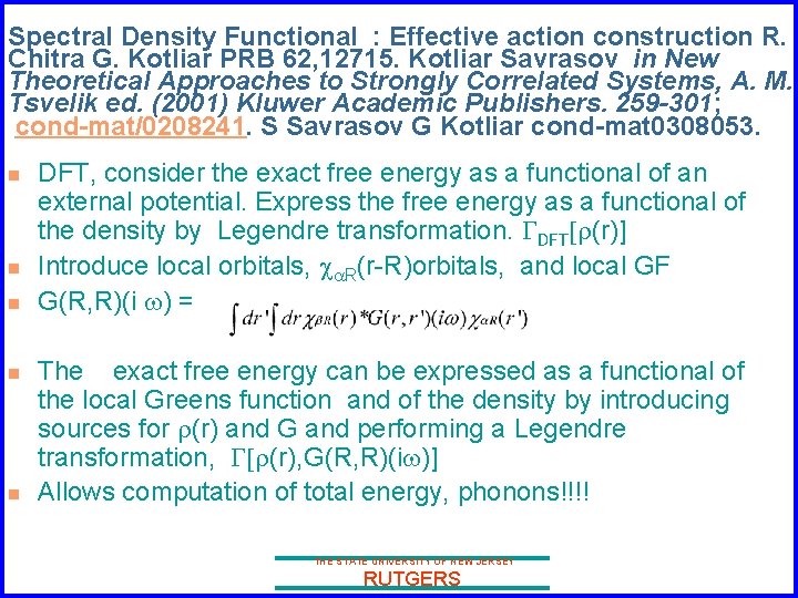 Spectral Density Functional : Effective action construction R. Chitra G. Kotliar PRB 62, 12715.