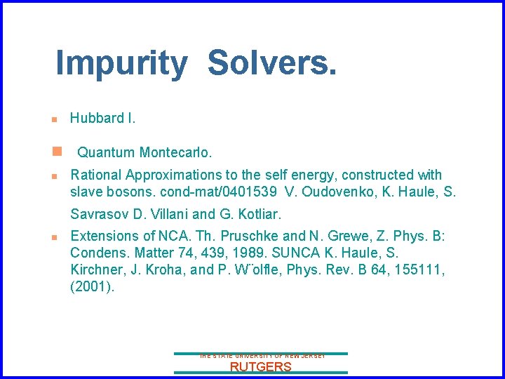 Impurity Solvers. n Hubbard I. n Quantum Montecarlo. n Rational Approximations to the self