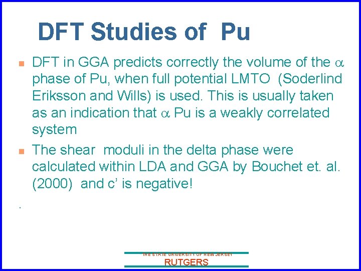 DFT Studies of Pu n n DFT in GGA predicts correctly the volume of
