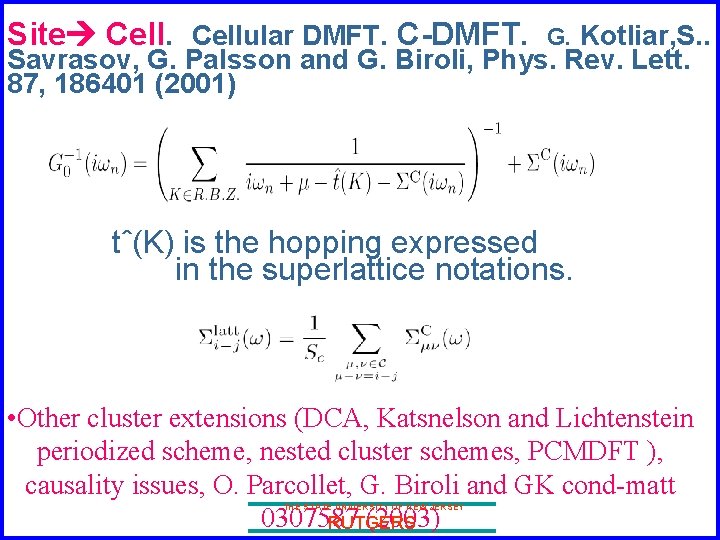 Site Cellular DMFT. C-DMFT. G. Kotliar, S. . Savrasov, G. Palsson and G. Biroli,