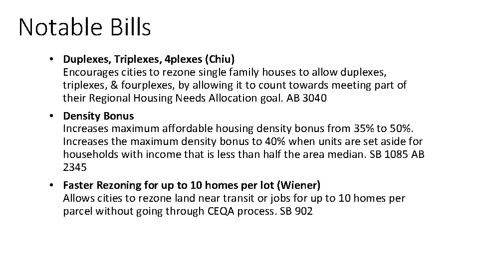 Notable Bills • Duplexes, Triplexes, 4 plexes (Chiu) Encourages cities to rezone single family