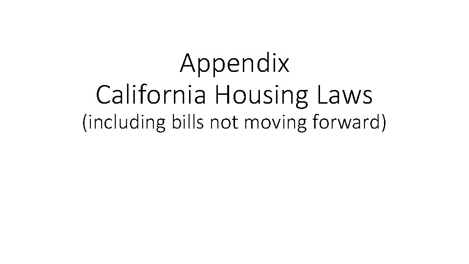 Appendix California Housing Laws (including bills not moving forward) 