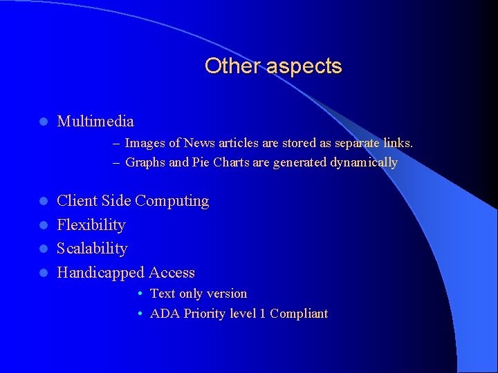 Other aspects l Multimedia – Images of News articles are stored as separate links.