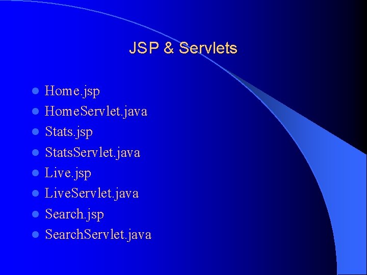 JSP & Servlets l l l l Home. jsp Home. Servlet. java Stats. jsp