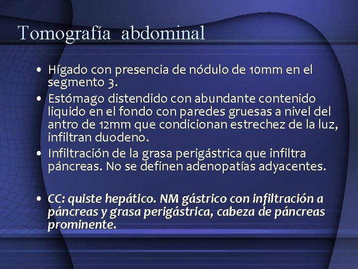 Tomografía abdominal • Hígado con presencia de nódulo de 10 mm en el segmento