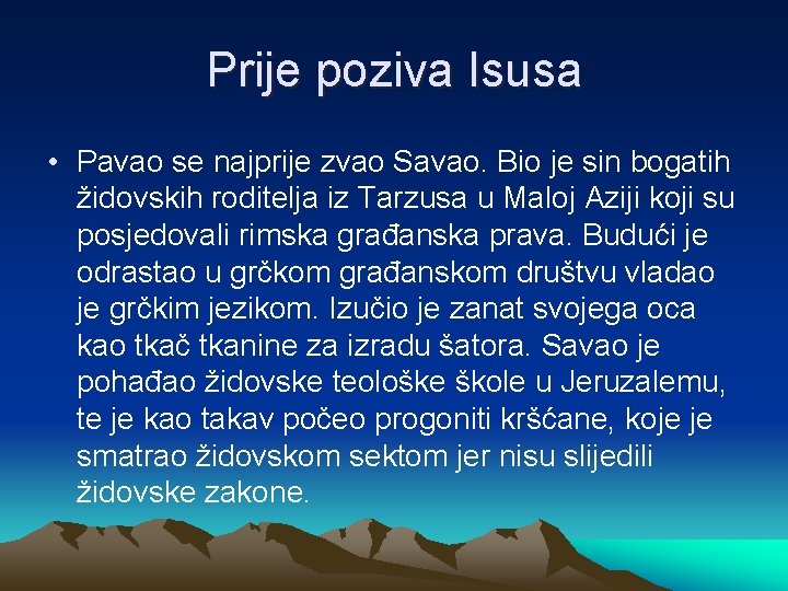 Prije poziva Isusa • Pavao se najprije zvao Savao. Bio je sin bogatih židovskih