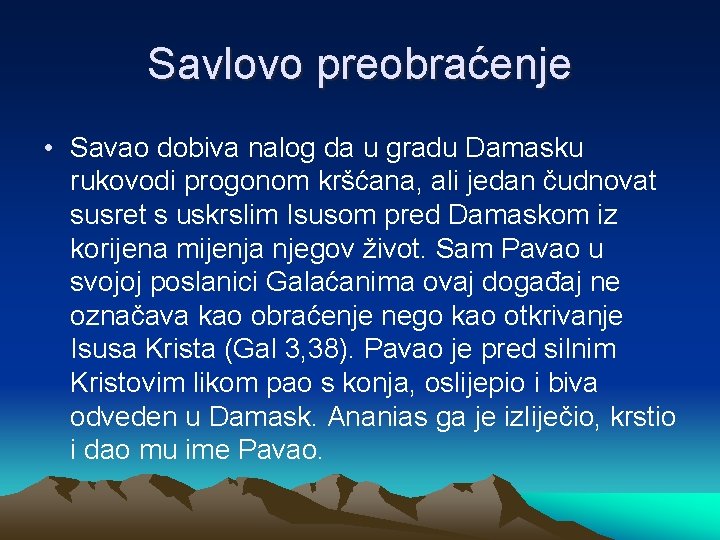 Savlovo preobraćenje • Savao dobiva nalog da u gradu Damasku rukovodi progonom kršćana, ali