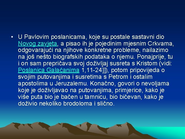  • U Pavlovim poslanicama, koje su postale sastavni dio Novog zavjeta, a pisao