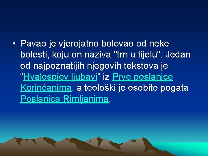  • Pavao je vjerojatno bolovao od neke bolesti, koju on naziva "trn u