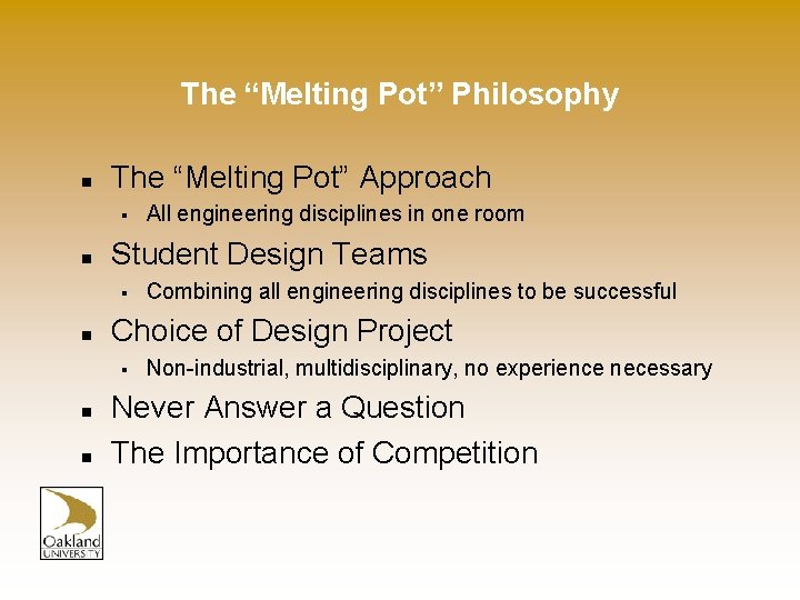 The “Melting Pot” Philosophy n The “Melting Pot” Approach § n Student Design Teams