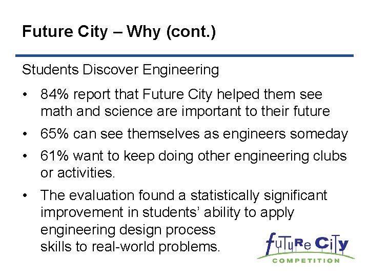 Future City – Why (cont. ) Students Discover Engineering • 84% report that Future