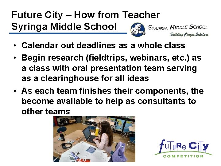 Future City – How from Teacher Syringa Middle School • Calendar out deadlines as