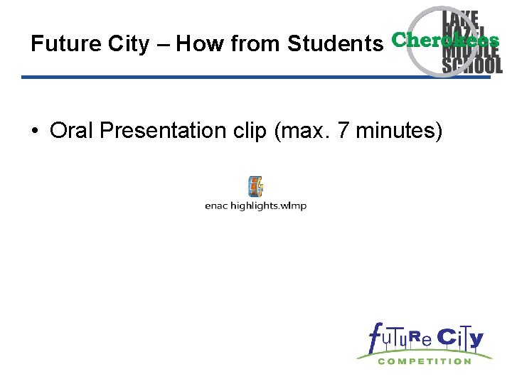 Future City – How from Students • Oral Presentation clip (max. 7 minutes) 