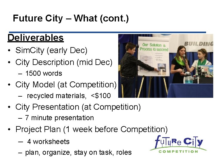 Future City – What (cont. ) Deliverables • Sim. City (early Dec) • City