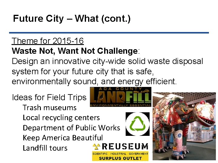 Future City – What (cont. ) Theme for 2015 -16 Waste Not, Want Not