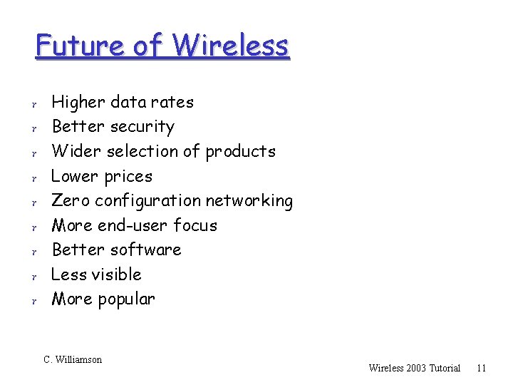 Future of Wireless r Higher data rates r Better security r Wider selection of