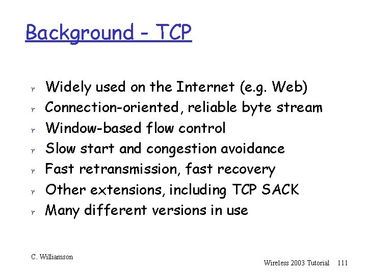 Background - TCP r Widely used on the Internet (e. g. Web) r Connection-oriented,