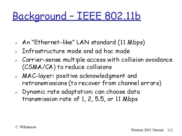 Background – IEEE 802. 11 b r An “Ethernet-like” LAN standard (11 Mbps) r