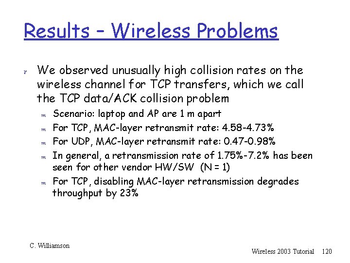 Results – Wireless Problems r We observed unusually high collision rates on the wireless