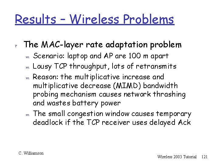 Results – Wireless Problems r The MAC-layer rate adaptation problem m Scenario: laptop and