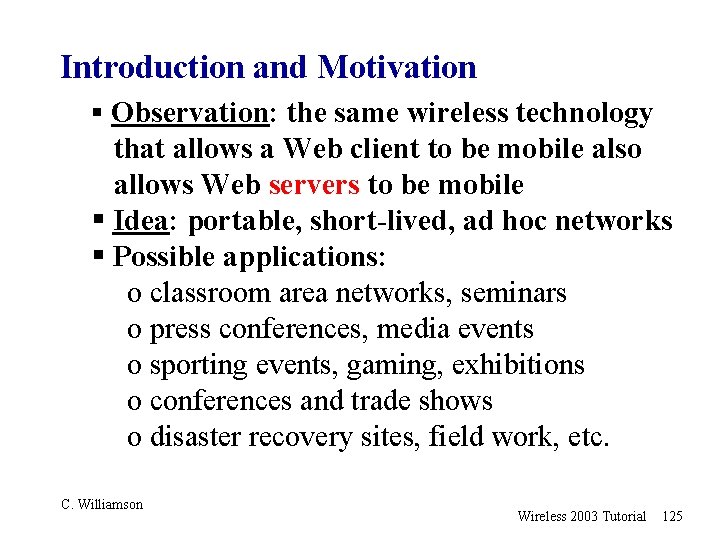 Introduction and Motivation § Observation: the same wireless technology that allows a Web client