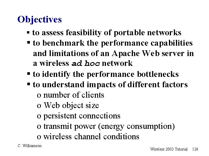 Objectives § to assess feasibility of portable networks § to benchmark the performance capabilities