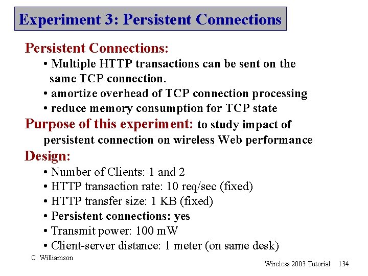 Experiment 3: Persistent Connections: • Multiple HTTP transactions can be sent on the same