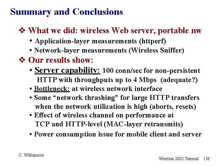 Summary and Conclusions v What we did: wireless Web server, portable nw • Application-layer