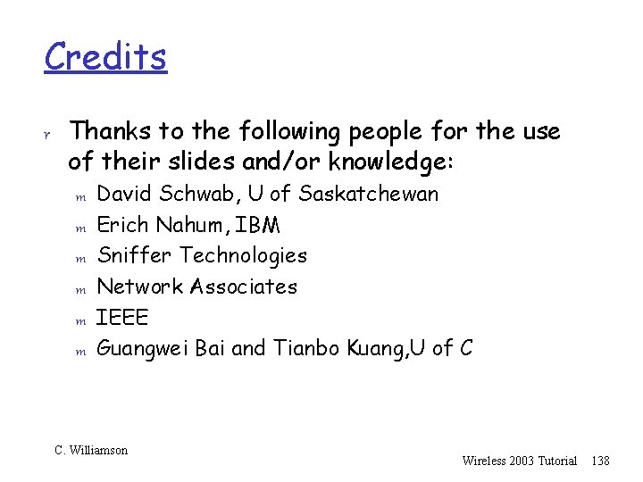 Credits r Thanks to the following people for the use of their slides and/or