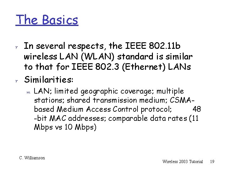 The Basics r In several respects, the IEEE 802. 11 b wireless LAN (WLAN)