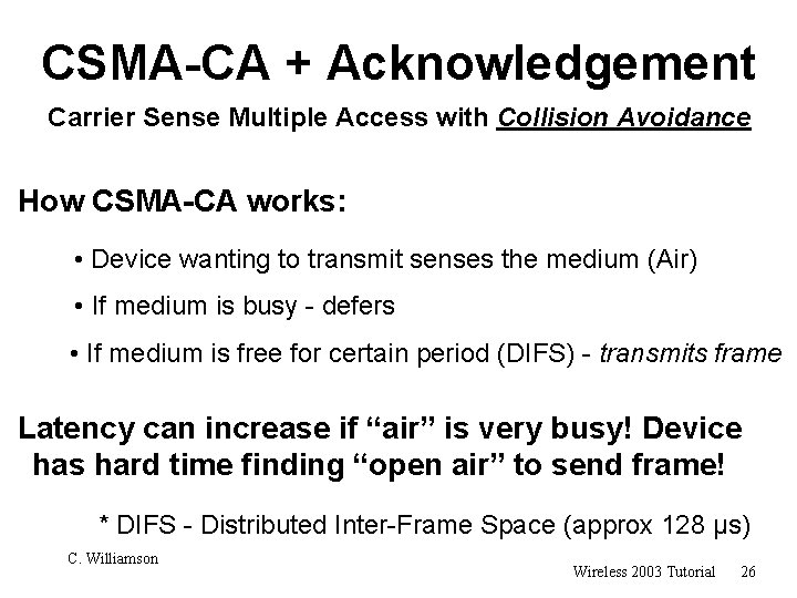 CSMA-CA + Acknowledgement Carrier Sense Multiple Access with Collision Avoidance How CSMA-CA works: •