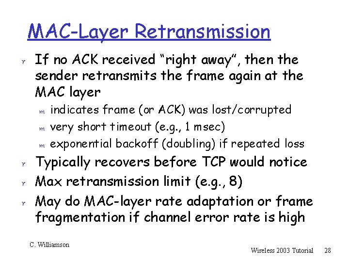 MAC-Layer Retransmission r If no ACK received “right away”, then the sender retransmits the