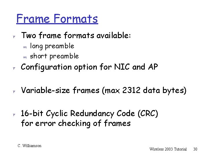 Frame Formats r Two frame formats available: m long preamble m short preamble r
