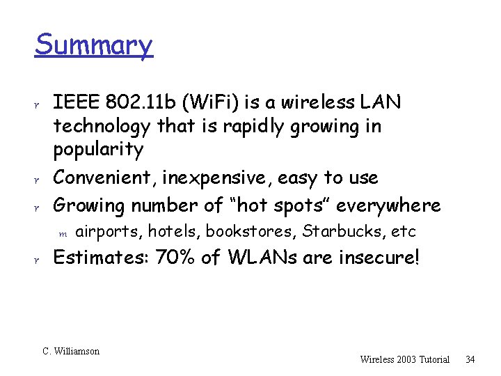 Summary r IEEE 802. 11 b (Wi. Fi) is a wireless LAN technology that