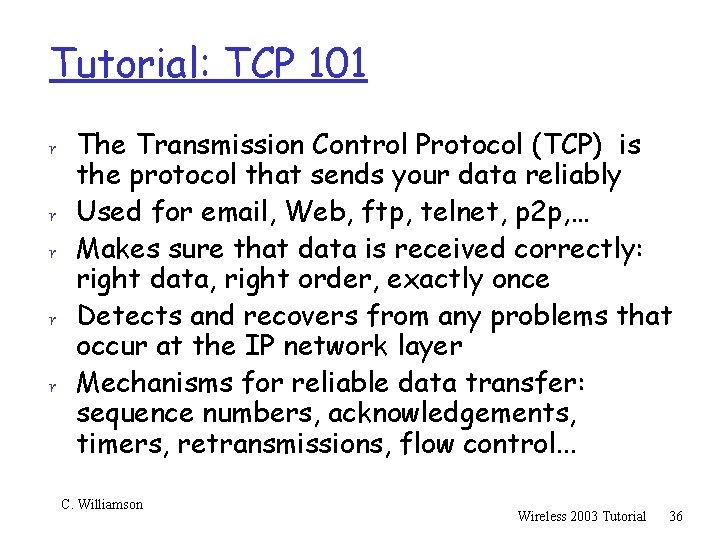 Tutorial: TCP 101 r The Transmission Control Protocol (TCP) is r r the protocol