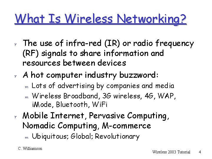 What Is Wireless Networking? r The use of infra-red (IR) or radio frequency (RF)