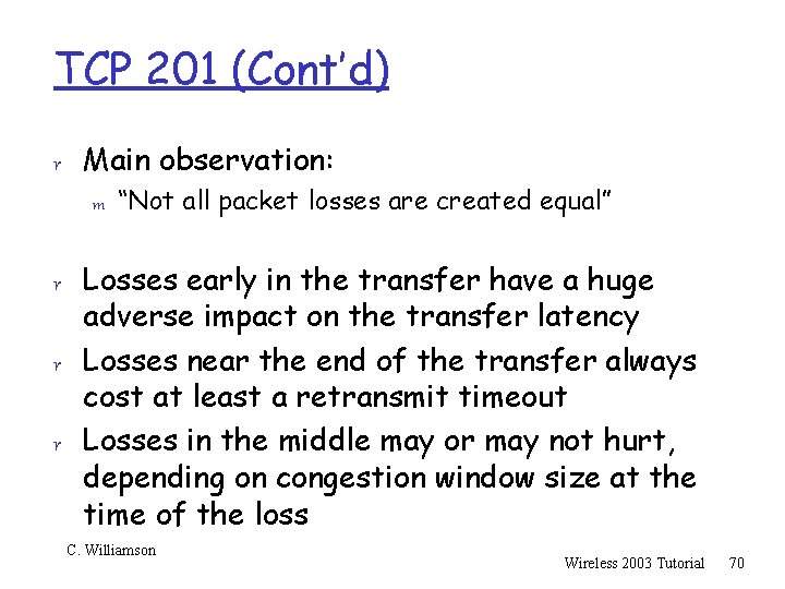 TCP 201 (Cont’d) r Main observation: m “Not all packet losses are created equal”