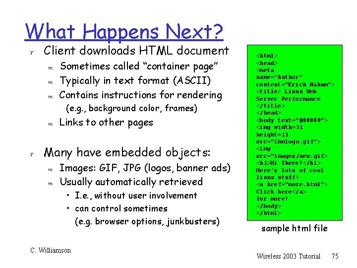 What Happens Next? r Client downloads HTML document m Sometimes called “container page” m